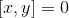 [x,y]=0