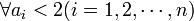 \forall a_i < 2 (i = 1,2,\cdots,n)