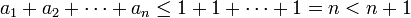 a_1+a_2+\cdots+a_n \le 1+1+\cdots+1 = n < n+1