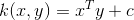 k(x, y) = x^T y + c