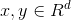 x,y in R^d