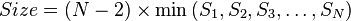 \begin{align}Size & = ( N - 2 ) \times \min \left(S_1, S_2, S_3, \dots, S_N\right)\end{align}