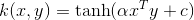 k(x, y) = \tanh (\alpha x^T y + c) 