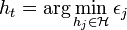 h_{t} = \arg \min_{h_{j} \in \mathcal{H}} \epsilon_{j}