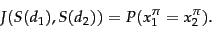 \begin{displaymath} J(S(d_1),S(d_2)) = P(x_1^\pi=x_2^\pi). \end{displaymath}