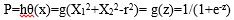 P=hθ(x)=g( X12+X22-r2)= g(z)=1/(1+e-z)