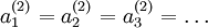 a^{(2)}_1 = a^{(2)}_2 = a^{(2)}_3 = \ldots