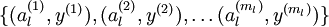 \textstyle \{ (a_l^{(1)}, y^{(1)}), (a_l^{(2)}, y^{(2)}), \ldots (a_l^{(m_l)}, y^{(m_l)})\}