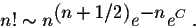 /begin{displaymath}n! /sim n^{/displaystyle (n+ 1/2)}e^{/displaystyle-n} e^{C}/;./end{displaymath}