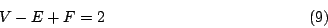 \begin{displaymath}V-E+F=2\eqno{(9)}\end{displaymath}
