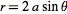  r=2asintheta 