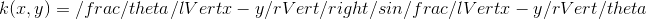 k(x, y) = \frac{\theta}{\lVert x-y \rVert \right} \sin \frac{\lVert x-y \rVert }{\theta}