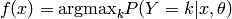 f(x) = {\rm argmax}_k P(Y=k | x, \theta)