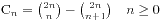 C_n = {2n/choose n} - {2n/choose n+1} /quad n/ge 0