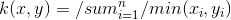 k(x,y) = \sum_{i=1}^n \min(x_i,y_i)