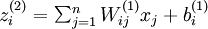 \textstyle  z_i^{(2)} = \sum_{j=1}^n W^{(1)}_{ij} x_j + b^{(1)}_i