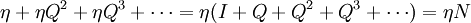 \eta+\eta Q^2+\eta Q^3+\cdots=\eta(I+Q+Q^2+Q^3+\cdots)=\eta N