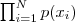 \prod_{i=1}^N p(x_i)