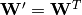 \mathbf{W'} = \mathbf{W}^T