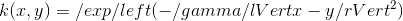 k(x, y) = \exp\left(- \gamma \lVert x-y \rVert ^2 ) 