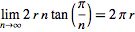 lim_(n->infty)2rntan(pi/n)=2pir