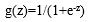 g(z)=1/(1+e-z)