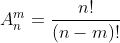 A_{n}^{m}=\frac{n!}{(n-m)!}