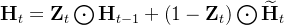 \mathbf{H}_{t}=\mathbf{Z}_{t}\bigodot \mathbf{H}_{t-1}+\left (1-\mathbf{Z}_{t} \right )\bigodot \mathbf{\widetilde{H}}_{t}