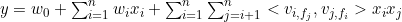 y = w_0+\sum_{i=1}^nw_ix_i+\sum_{i=1}^n\sum_{j=i+1}^n<v_{i,f_j},v_{j,f_i}>x_ix_j