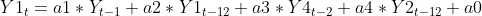 Y1_{t} = a1*Y_{t-1}+a2*Y1_{t-12}+a3*Y4_{t-2}+a4*Y2_{t-12}+a0