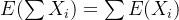 E(\sum X_i) = \sum E(X_i)