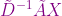 { \color{Purple} \tilde{D}^{-1} \tilde{A} X }