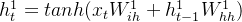 h_t^1= tanh(x_tW_{ih}^1+h_{t-1}^1W_{hh}^1)