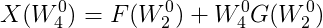 X(W_{4}^{0})=F(W_{2}^{0})+W_{4}^{0}G(W_{2}^{0})