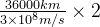 \frac{36000km}{3\times 10^{8}m/s}\times 2