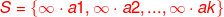 {\color{Red} S=\left \{ \infty \cdot a1,\infty \cdot a2,...,\infty \cdot ak \right \}}