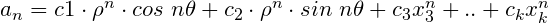 a_n=c1 \cdot \rho^n \cdot cos\ n\theta+c_2 \cdot \rho ^n\cdot sin \ n \theta+c_3x_3^n+..+c_kx_k^n