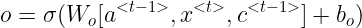 \large o=\sigma(W_o[a^{<t-1>},x^{<t>},c^{<t-1>}]+b_o)