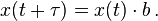 x(t+\tau)=x(t)\cdot b\, .