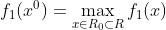 f_{1}(x^{0})=\max_{x\in R_{0}\subset R}f_{1}(x)