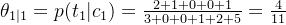 \theta_{1|1}=p(t_1|c_1)=\frac{2+1+0+0+1}{3+0+0+1+2+5}=\frac{4}{11}