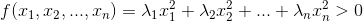 f(x_{1},x_{2},...,x_{n})=\lambda_{1}x_{1}^{2}+\lambda_{2}x_{2}^{2}+...+\lambda_{n}x_{n}^{2}> 0