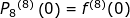 \small {P_{8}}^{(8)}\left ( 0 \right ) = f^{(8)}(0)