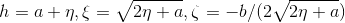 h=a+\eta,\xi=\sqrt{2\eta+a},\zeta=-b/(2\sqrt{2\eta+a})