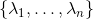 \{\lambda_1, \dots, \lambda_n\}