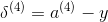 \delta^{(4)}=a^{(4)}-y