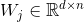 W_{j}\in \mathbb{R}^{d\times n}