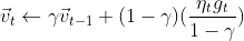 \vec v_t \leftarrow \gamma \vec v_{t-1} + (1 - \gamma)(\frac {\eta _t g_t}{1 - \gamma})