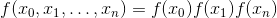 f(x_0, x_1, \dots, x_n) = f(x_0)f(x_1)f(x_n)