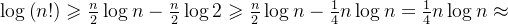 \log \left ( n! \right )\geqslant \frac{n}{2}\log n-\frac{n}{2}\log 2\geqslant \frac{n}{2}\log n-\frac{1}{4}n\log n=\frac{1}{4}n\log n\approx